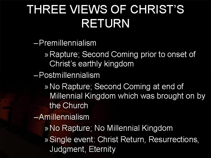 THREE VIEWS OF CHRIST’S RETURN – Premillennialism » Rapture; Second Coming prior to onset