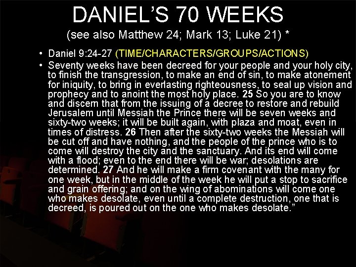 DANIEL’S 70 WEEKS (see also Matthew 24; Mark 13; Luke 21) * • Daniel