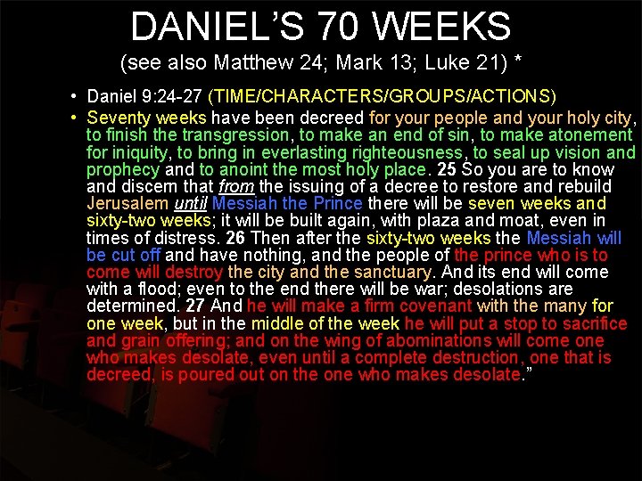 DANIEL’S 70 WEEKS (see also Matthew 24; Mark 13; Luke 21) * • Daniel