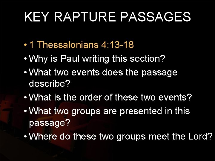 KEY RAPTURE PASSAGES • 1 Thessalonians 4: 13 -18 • Why is Paul writing