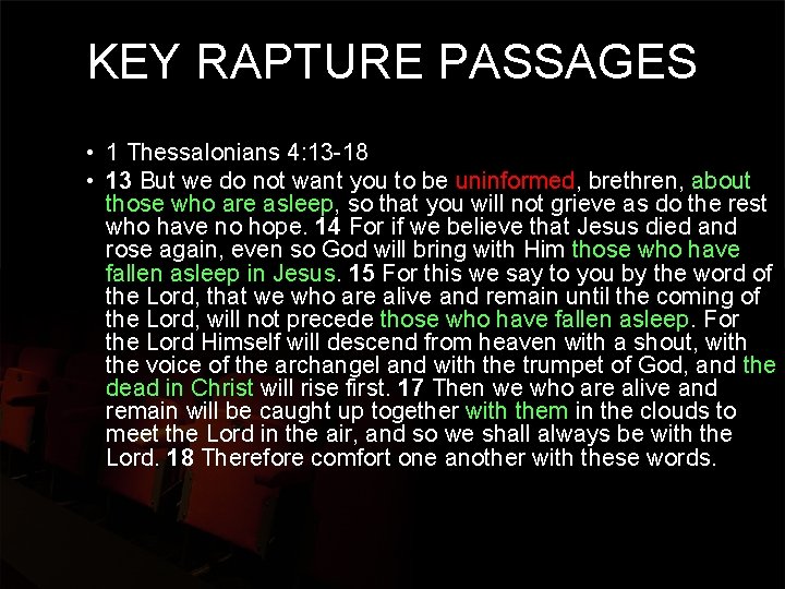 KEY RAPTURE PASSAGES • 1 Thessalonians 4: 13 -18 • 13 But we do