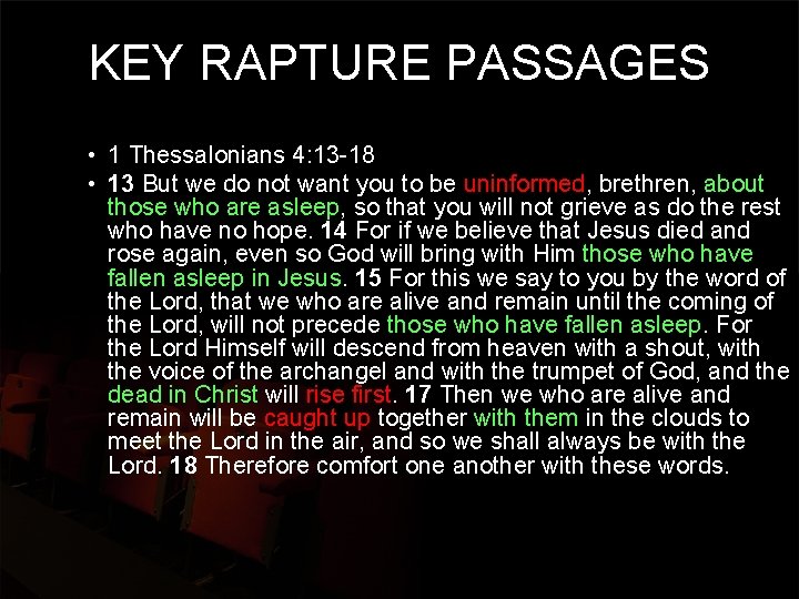 KEY RAPTURE PASSAGES • 1 Thessalonians 4: 13 -18 • 13 But we do