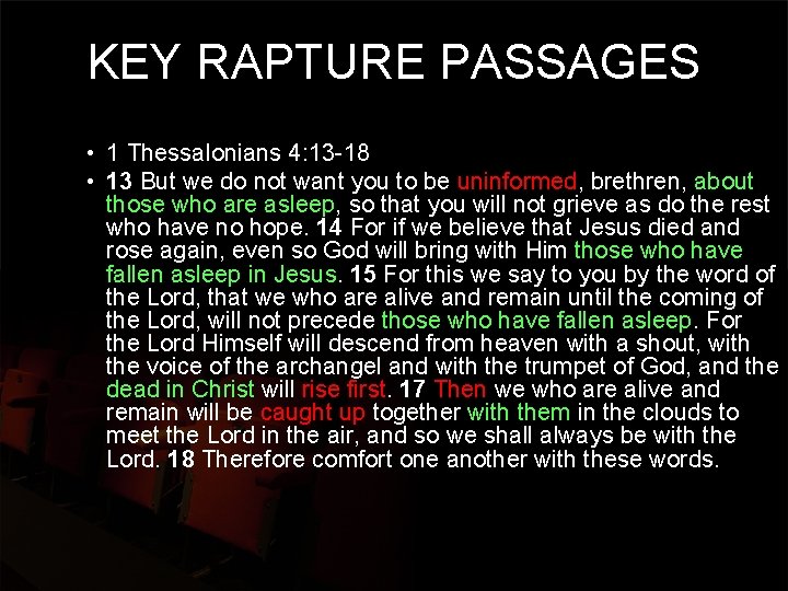 KEY RAPTURE PASSAGES • 1 Thessalonians 4: 13 -18 • 13 But we do