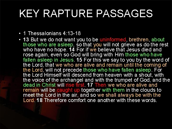 KEY RAPTURE PASSAGES • 1 Thessalonians 4: 13 -18 • 13 But we do