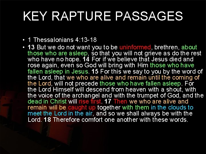 KEY RAPTURE PASSAGES • 1 Thessalonians 4: 13 -18 • 13 But we do