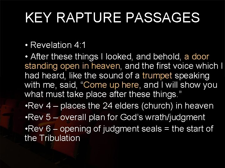 KEY RAPTURE PASSAGES • Revelation 4: 1 • After these things I looked, and