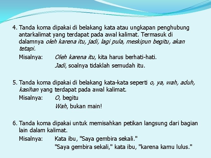 4. Tanda koma dipakai di belakang kata atau ungkapan penghubung antarkalimat yang terdapat pada