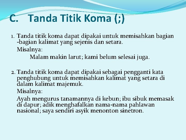  C. Tanda Titik Koma (; ) 1. Tanda titik koma dapat dipakai untuk