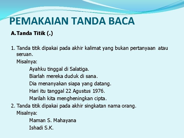 PEMAKAIAN TANDA BACA Titik (. ) A. Tanda 1. Tanda titik dipakai pada akhir