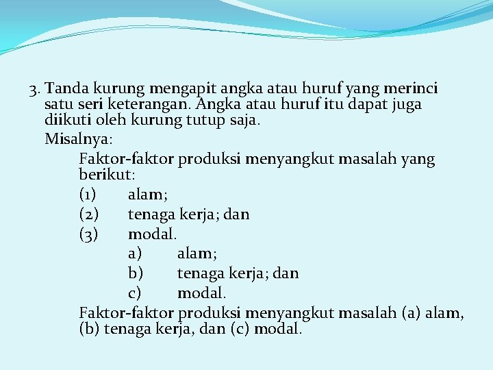 3. Tanda kurung mengapit angka atau huruf yang merinci satu seri keterangan. Angka atau