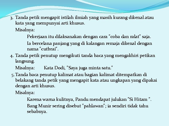 3. Tanda petik mengapit istilah ilmiah yang masih kurang dikenal atau kata yang mempunyai