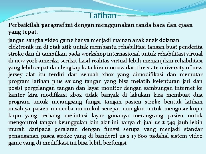 Latihan Perbaikilah paragraf ini dengan menggunakan tanda baca dan ejaan yang tepat. jangan sangka