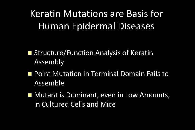 Keratin Mutations are Basis for Human Epidermal Diseases n Structure/Function Analysis of Keratin Assembly