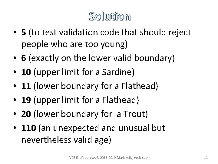 Solution • 5 (to test validation code that should reject people who are too