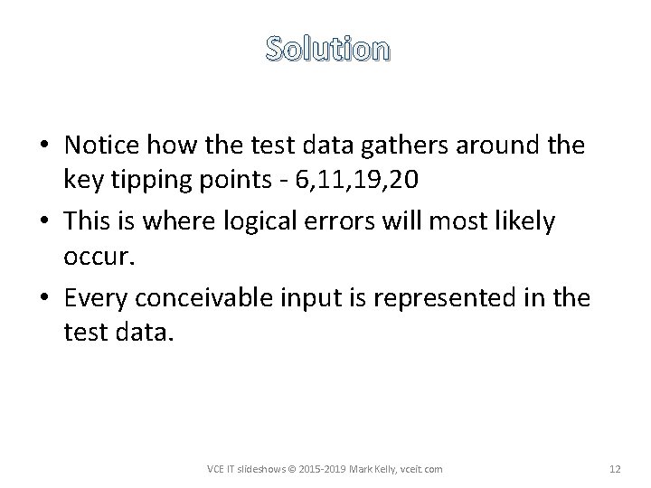Solution • Notice how the test data gathers around the key tipping points -