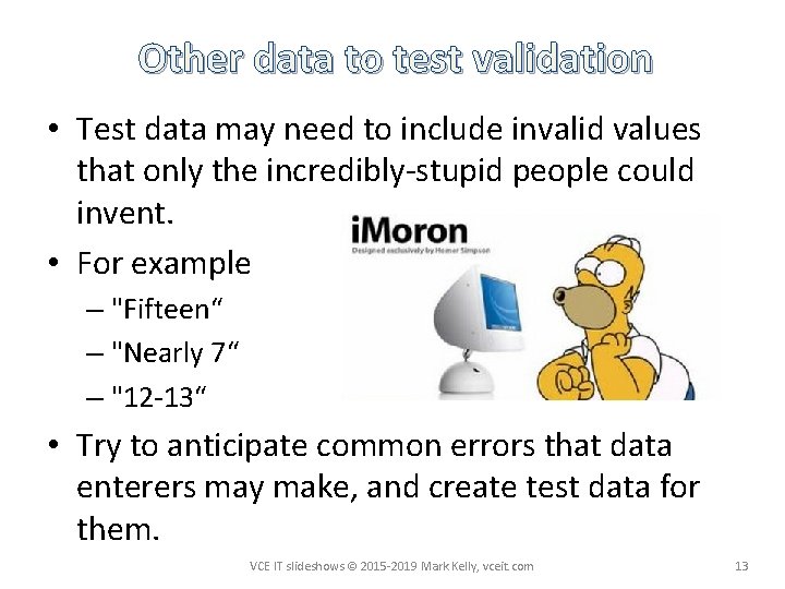 Other data to test validation • Test data may need to include invalid values