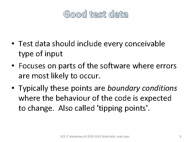 Good test data • Test data should include every conceivable type of input •