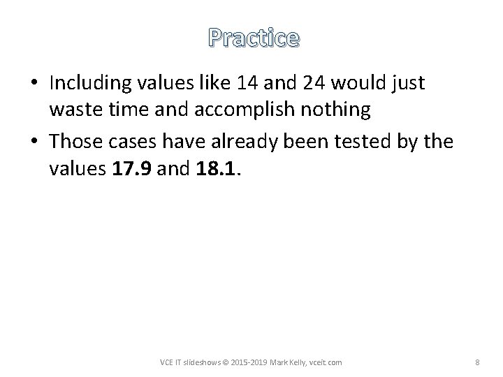 Practice • Including values like 14 and 24 would just waste time and accomplish