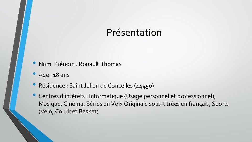 Présentation • Nom Prénom : Rouault Thomas • ge : 18 ans • Résidence