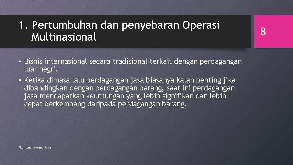 1. Pertumbuhan dan penyebaran Operasi Multinasional • Bisnis internasional secara tradisional terkait dengan perdagangan