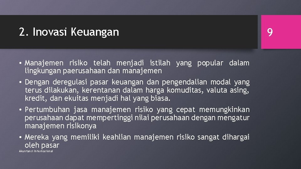 2. Inovasi Keuangan • Manajemen risiko telah menjadi istilah yang popular dalam lingkungan paerusahaan