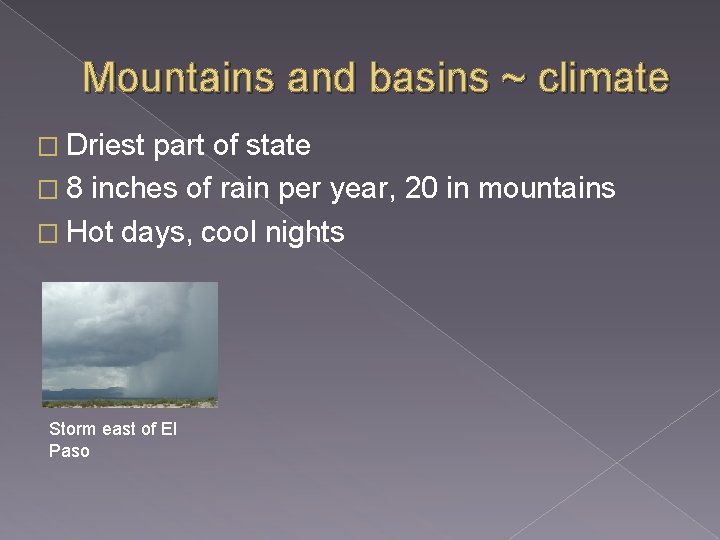 Mountains and basins ~ climate � Driest part of state � 8 inches of
