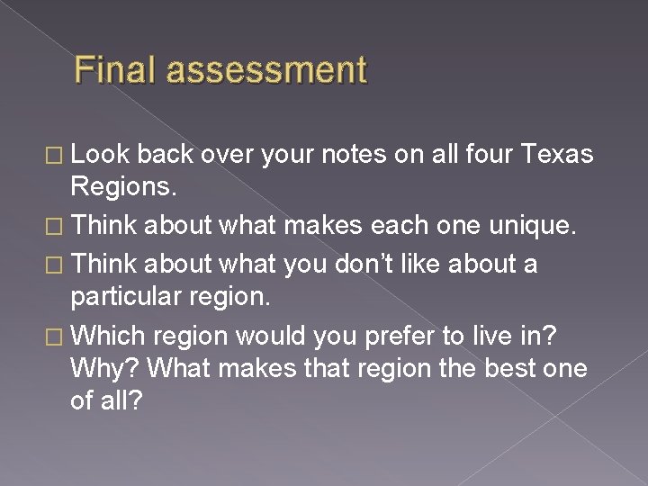 Final assessment � Look back over your notes on all four Texas Regions. �