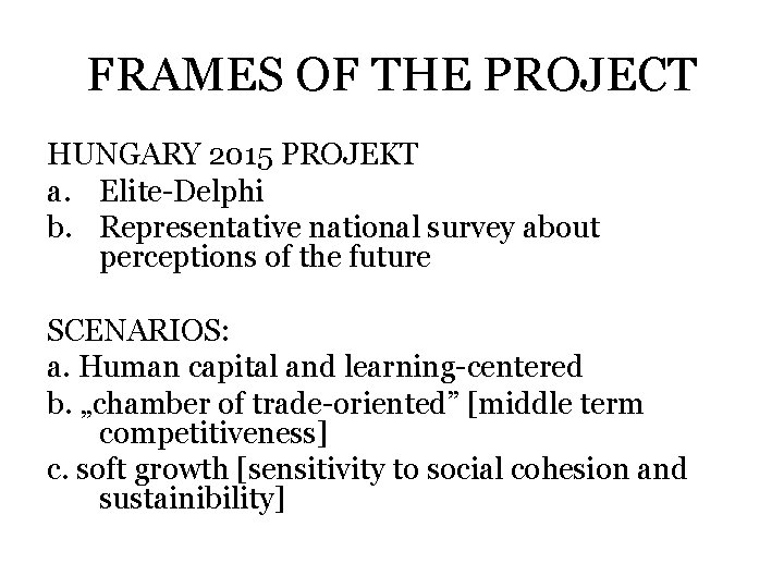 FRAMES OF THE PROJECT HUNGARY 2015 PROJEKT a. Elite-Delphi b. Representative national survey about