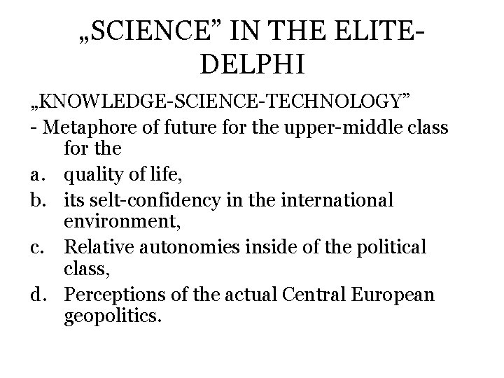 „SCIENCE” IN THE ELITEDELPHI „KNOWLEDGE-SCIENCE-TECHNOLOGY” - Metaphore of future for the upper-middle class for