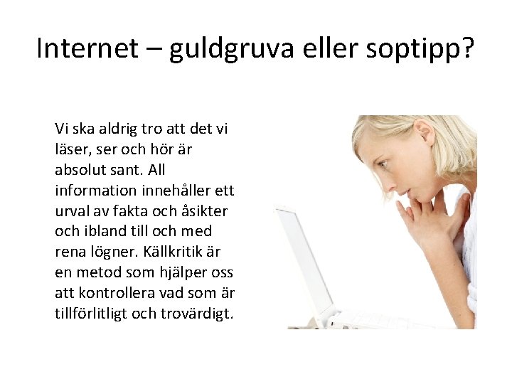 Internet – guldgruva eller soptipp? Vi ska aldrig tro att det vi läser, ser