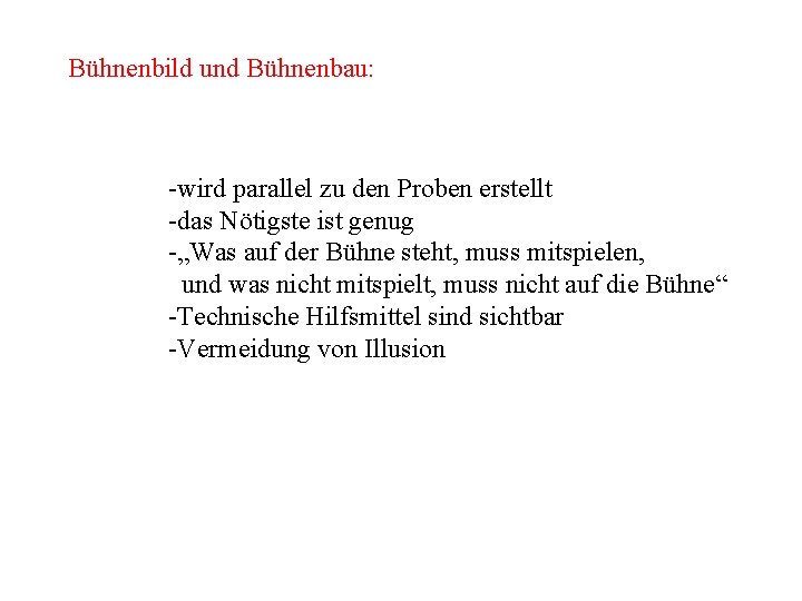 Bühnenbild und Bühnenbau: -wird parallel zu den Proben erstellt -das Nötigste ist genug -„Was