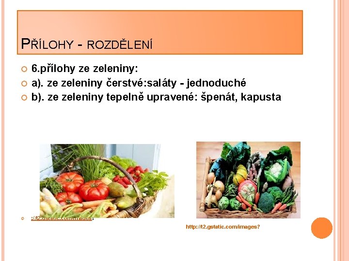 PŘÍLOHY - ROZDĚLENÍ 6. přílohy ze zeleniny: a). ze zeleniny čerstvé: saláty - jednoduché