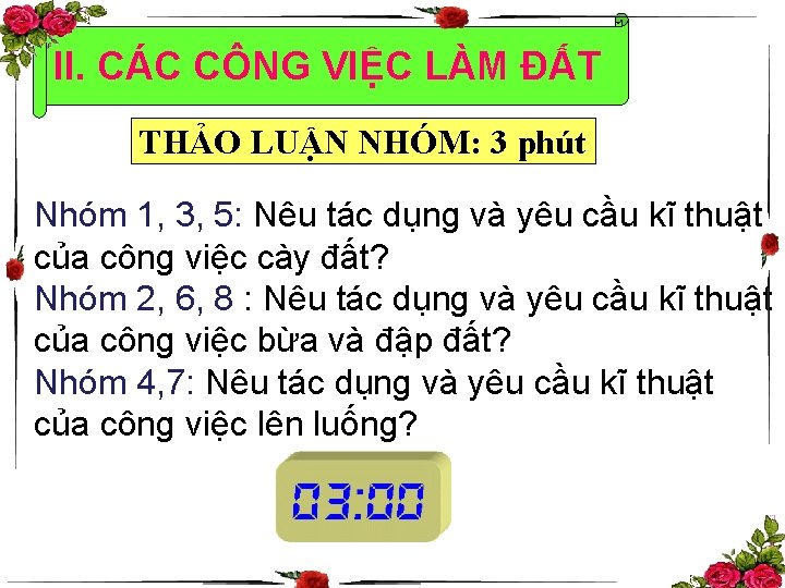 II. CÁC CÔNG VIỆC LÀM ĐẤT THẢO LUẬN NHÓM: 3 phút Nhóm 1, 3,