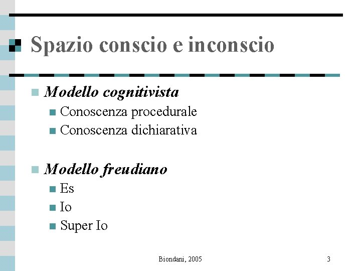 Spazio conscio e inconscio n Modello cognitivista Conoscenza procedurale n Conoscenza dichiarativa n n