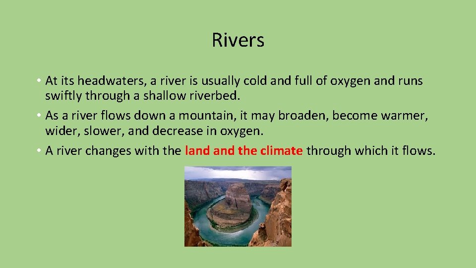 Rivers • At its headwaters, a river is usually cold and full of oxygen