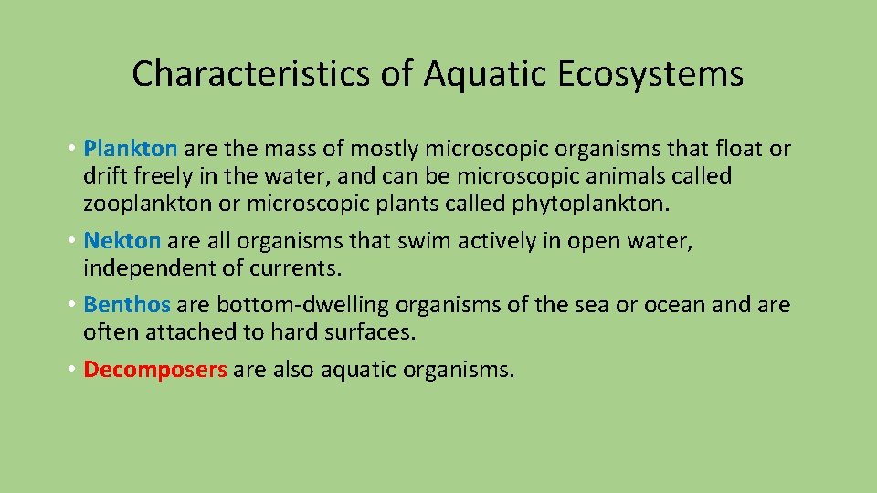 Characteristics of Aquatic Ecosystems • Plankton are the mass of mostly microscopic organisms that