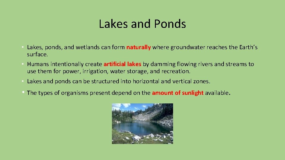 Lakes and Ponds • Lakes, ponds, and wetlands can form naturally where groundwater reaches Lakes and Ponds • Lakes, ponds, and wetlands can form naturally where groundwater reaches