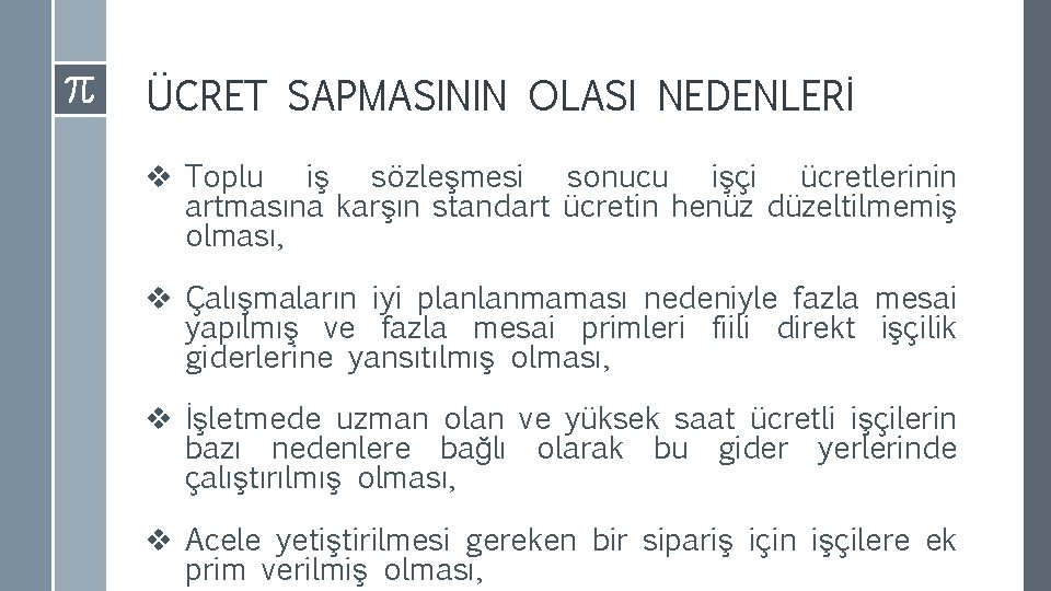 ÜCRET SAPMASININ OLASI NEDENLERİ v Toplu iş sözleşmesi sonucu işçi ücretlerinin artmasına karşın standart