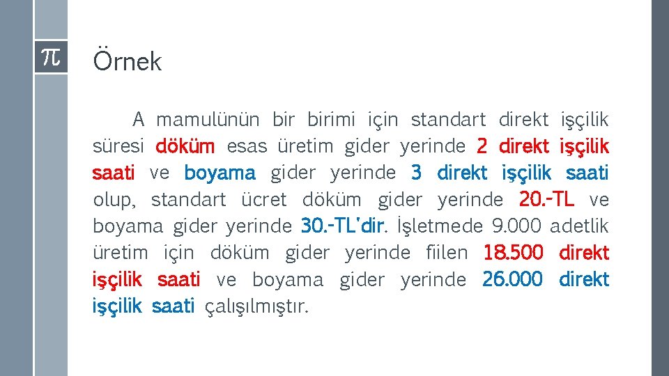 Örnek A mamulünün birimi için standart direkt işçilik süresi döküm esas üretim gider yerinde