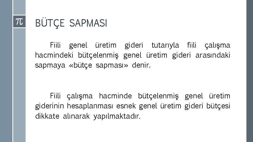 BÜTÇE SAPMASI Fiili genel üretim gideri tutarıyla fiili çalışma hacmindeki bütçelenmiş genel üretim gideri