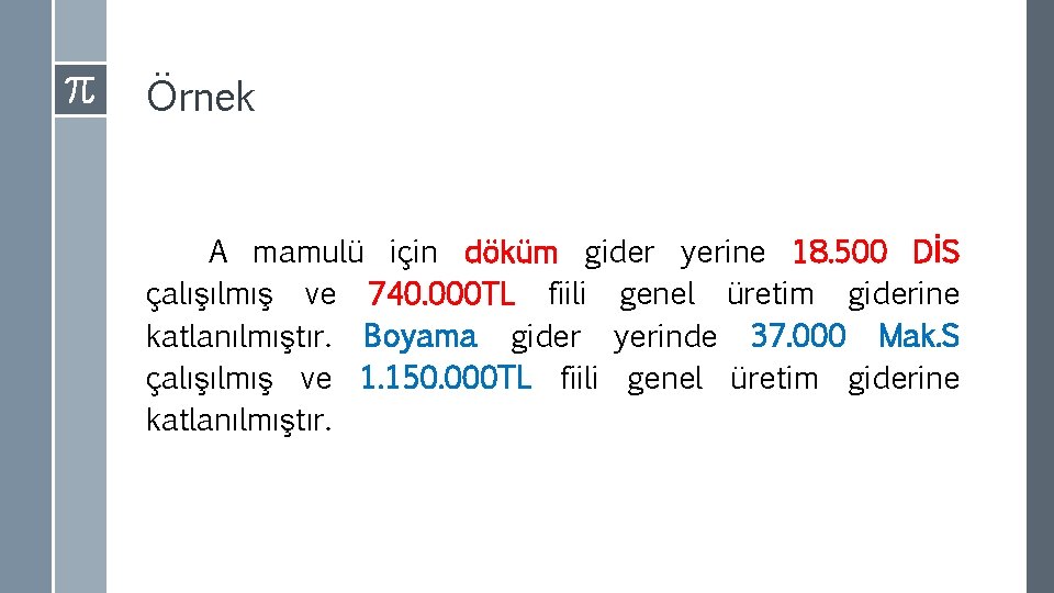 Örnek A mamulü için döküm gider yerine 18. 500 DİS çalışılmış ve 740. 000