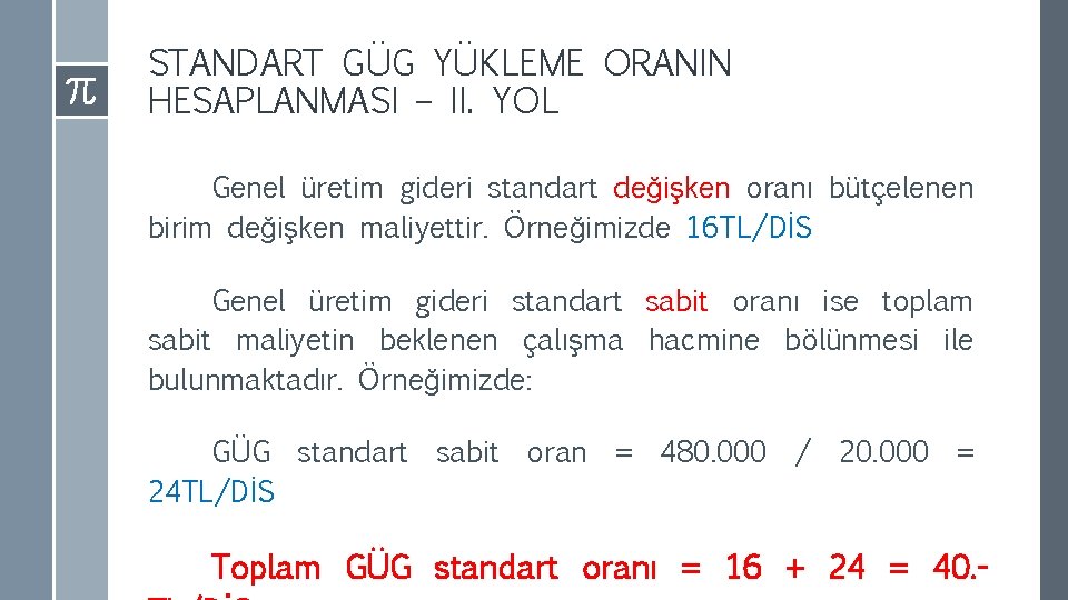 STANDART GÜG YÜKLEME ORANIN HESAPLANMASI – II. YOL Genel üretim gideri standart değişken oranı