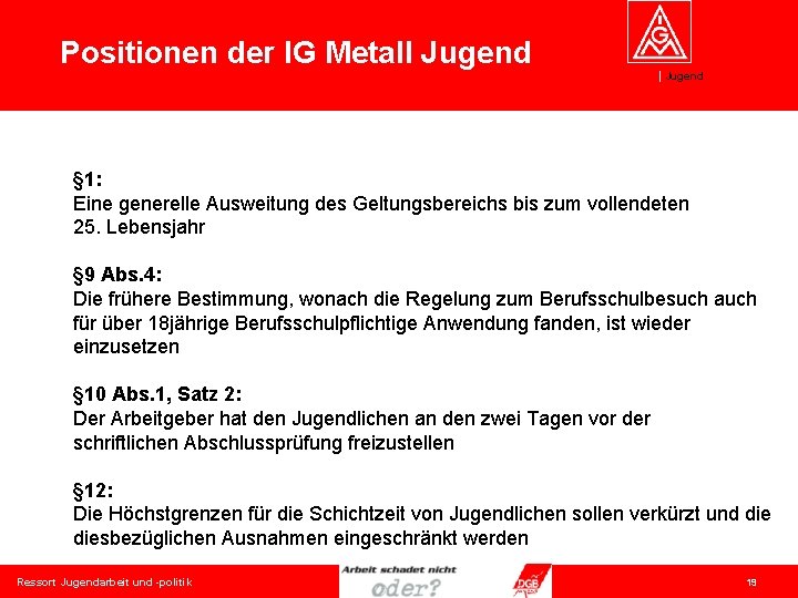 Positionen der IG Metall Jugend § 1: Eine generelle Ausweitung des Geltungsbereichs bis zum