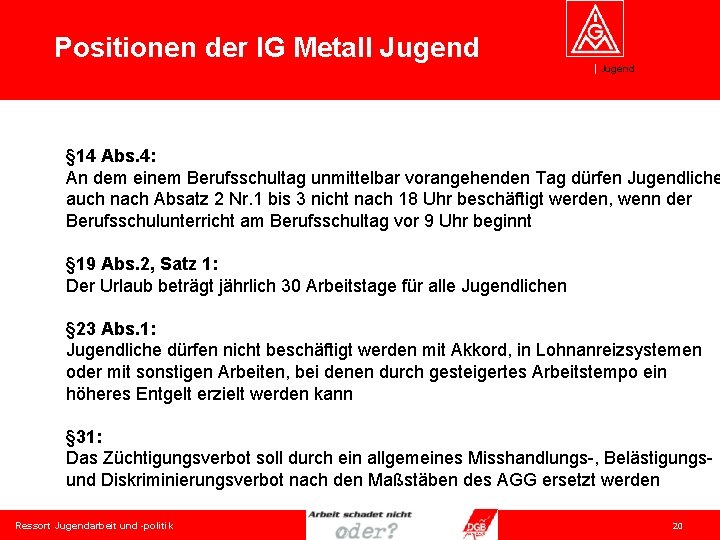 Positionen der IG Metall Jugend § 14 Abs. 4: An dem einem Berufsschultag unmittelbar