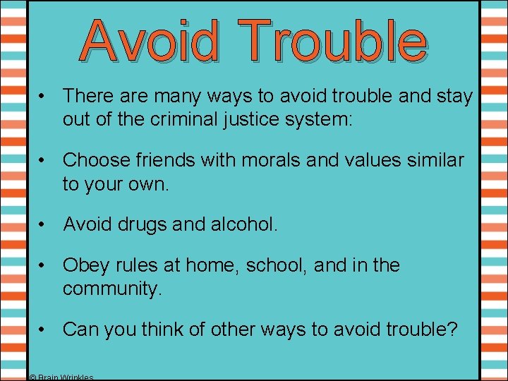 Avoid Trouble • There are many ways to avoid trouble and stay out of
