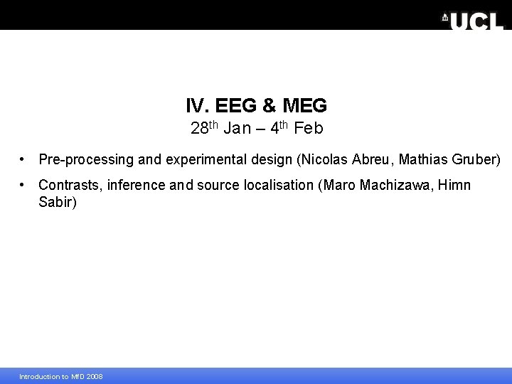 IV. EEG & MEG 28 th Jan – 4 th Feb • Pre-processing and