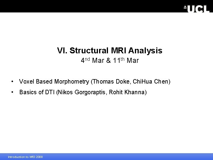 VI. Structural MRI Analysis 4 nd Mar & 11 th Mar • Voxel Based