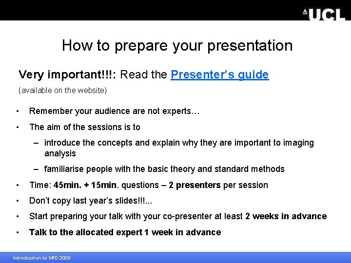How to prepare your presentation Very important!!!: Read the Presenter’s guide (available on the