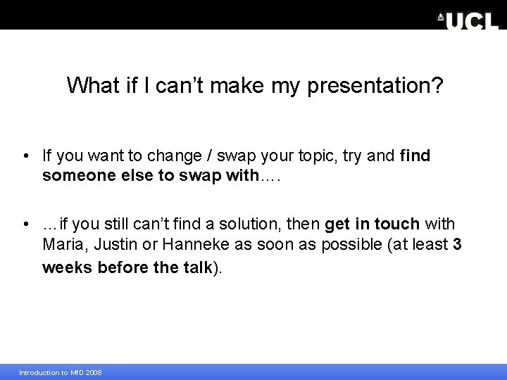 What if I can’t make my presentation? • If you want to change /