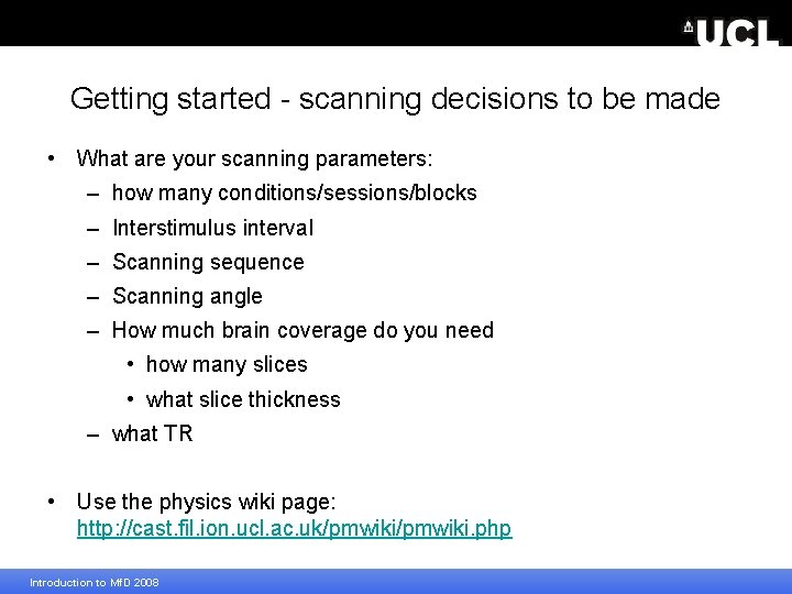 Getting started - scanning decisions to be made • What are your scanning parameters: